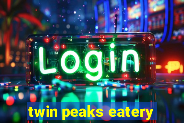 twin peaks eatery